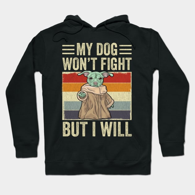 My Dog Won't Fight But I Will Dog Lover Hoodie by Matthew Ronald Lajoie